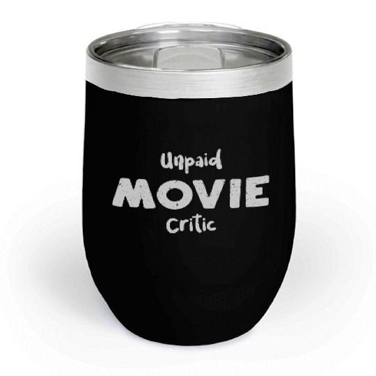 Unpaid Movie Critic - Movies Chill Wine Tumblers