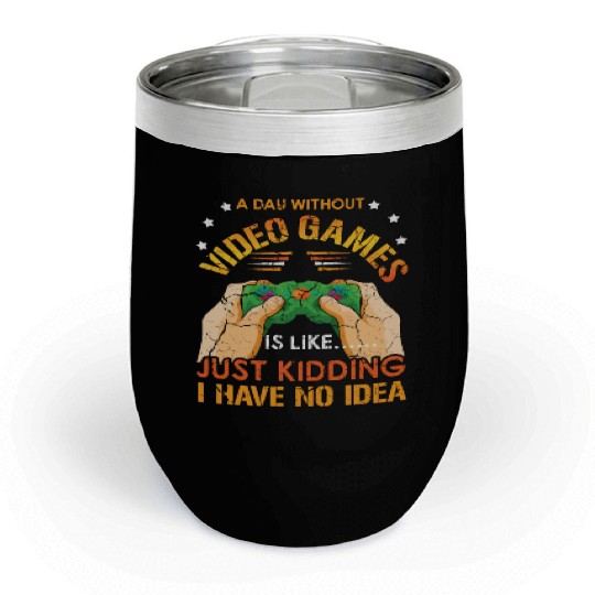 Retro Video Game Lover Gamer A Day Without Gaming Chill Wine Tumblers