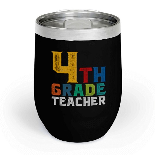 4th Grade Teacher Chill Wine Tumblers
