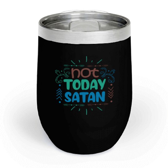 Christianity Not Today Satan Christian GiftS Chill Wine Tumblers