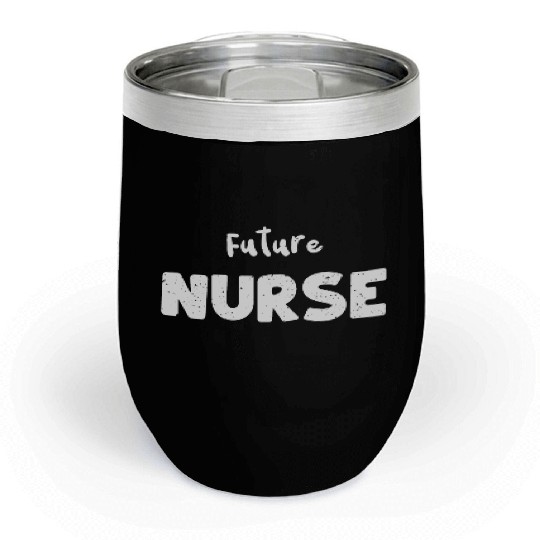 Future Nurse - Nurse Chill Wine Tumblers
