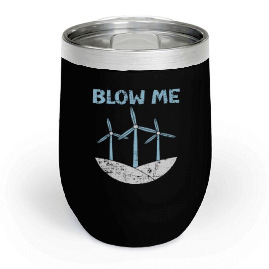 Blow Me Wind Renewable Energy Windtech Windmill Chill Wine Tumblers