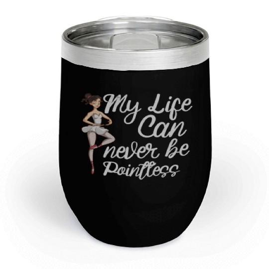 Ballet Ballerina Dance Dancer Dancing Ballet Gift Chill Wine Tumblers
