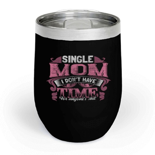 Single Mother Mom Son Gift Idea Chill Wine Tumblers