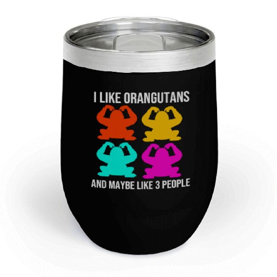 I Like Orangutans Ape Monkey Lover Orangutan Chill Wine Tumblers