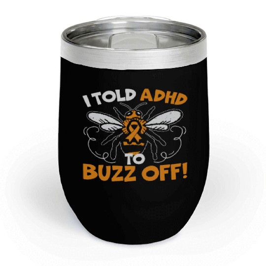 I Told ADHD To Buzz Off Embrace Neurodiversity Bee Chill Wine Tumblers