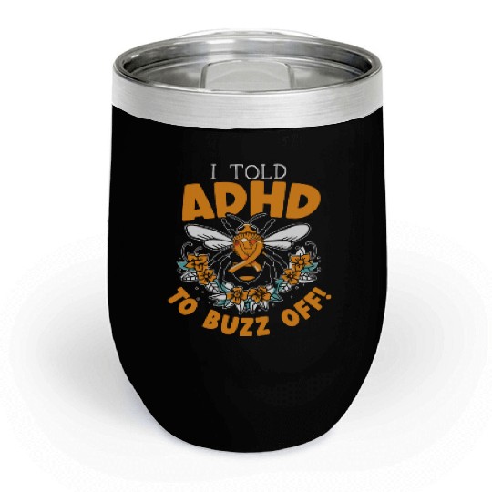 I Told ADHD To Buzz Off Embrace Neurodiversity Bee Chill Wine Tumblers