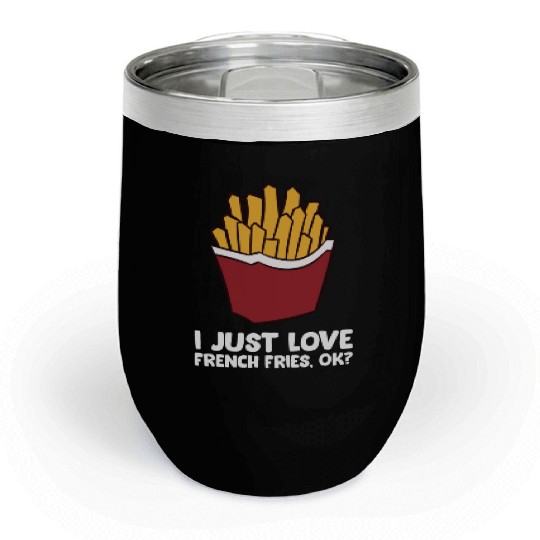 Fries - I just love french fries, ok? Chill Wine Tumblers
