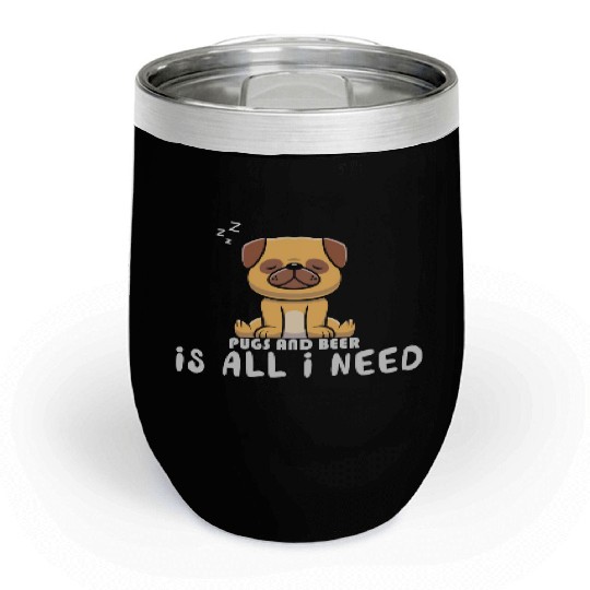 Pugs And Beer Is All I Need Funny Pug Dad Pugfathe Chill Wine Tumblers