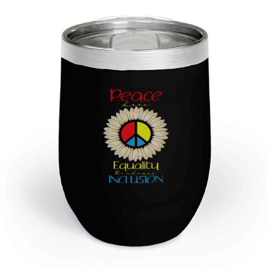 Peace Love Equality Kindness Inclusion Sunflower Chill Wine Tumblers