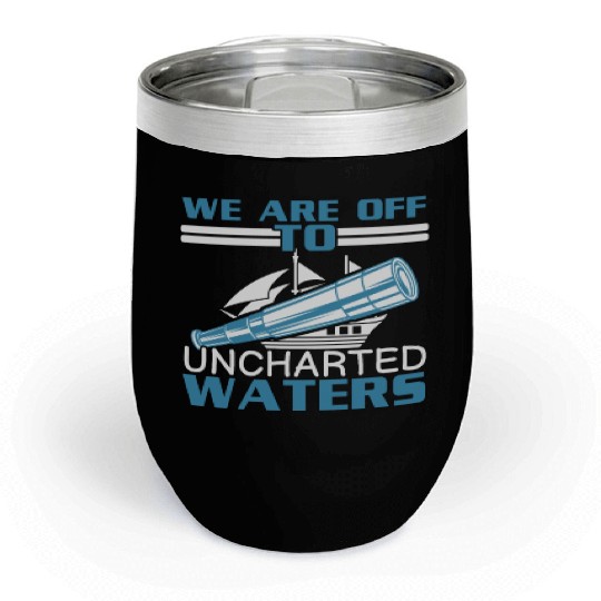 We Are Off To Uncharted Charts Columbus Day Chill Wine Tumblers