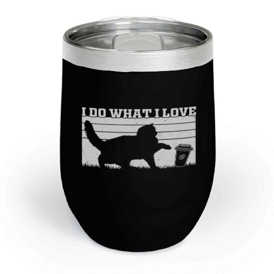 I Do What I Love - Cat Owner Cat Lover Funny Cat Chill Wine Tumblers