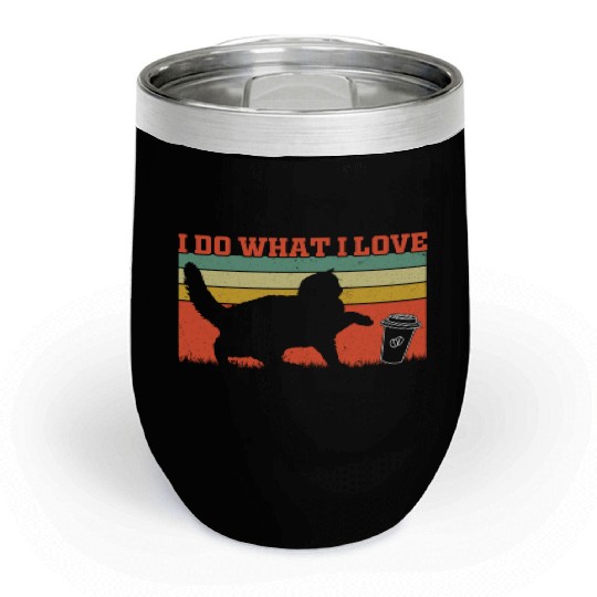 Cat Owner - I Do What I Love - Cat Lover Funny Cat Chill Wine Tumblers