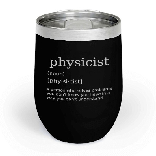 Physicist Science Physics Teacher Nerd Chill Wine Tumblers