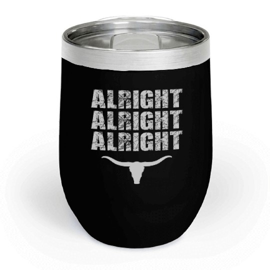 Alright, Alright, Alright Texas Bull Texas Chill Wine Tumblers