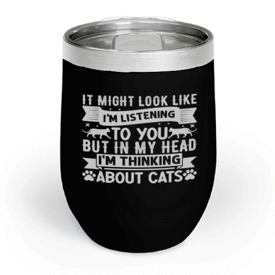 Cat Owner Cat Lover I But in my head I'm thinking Chill Wine Tumblers