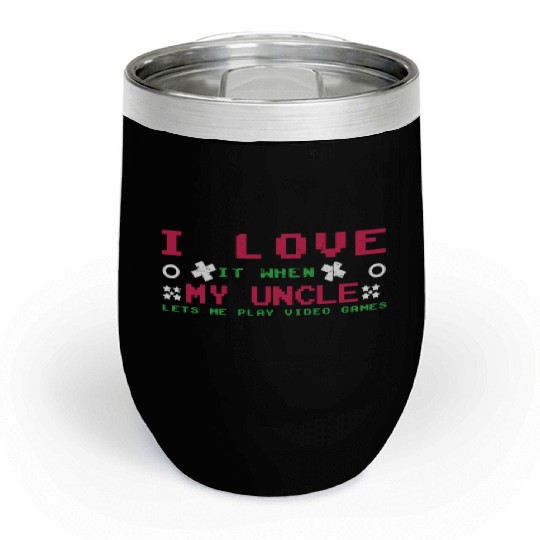 Love My Uncle Play Video Game Lover Gaming Chill Wine Tumblers