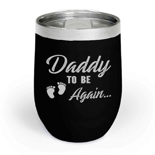 Daddy To Be Again Chill Wine Tumblers