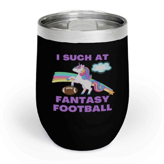 I Suck At Fantasy Football Funny Cute Unicorn Chill Wine Tumblers
