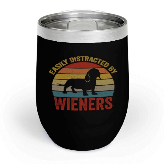 Easily Distracted By Wieners For Dog Lover Chill Wine Tumblers