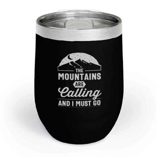 The Mountains Are Calling, And I Must Go, camping Chill Wine Tumblers