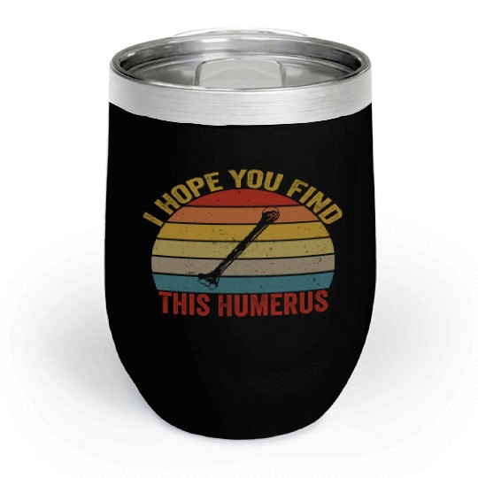 I Hope You Find This Humerus Funny Bone Chill Wine Tumblers