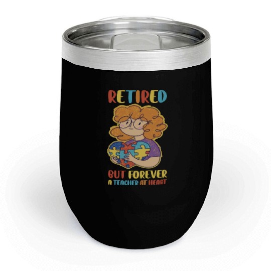 Retired Teacher Funny Teaching Gift Chill Wine Tumblers