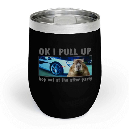 Ok I Pull Up Capybara Meme After Party Rap Song ar Chill Wine Tumblers