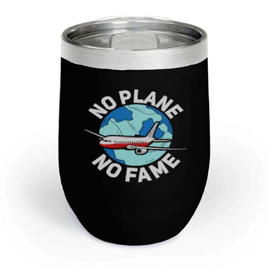 Airline Pilot Pun No Plane No Fame Aircraft Pilot Chill Wine Tumblers