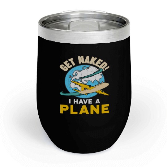 Airline Pilot Quote I Have A Plane Aircraft Pilot Chill Wine Tumblers