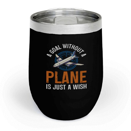 Airline Pilot A Goal Without A Plane Aircraft Chill Wine Tumblers