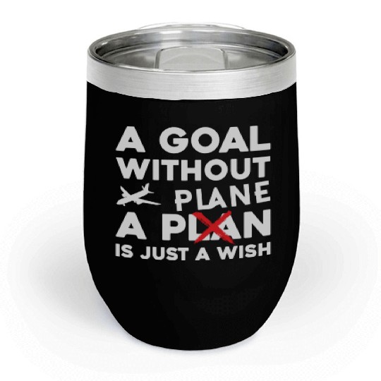Airline Pilot A Goal Without A Plane Aircraft Chill Wine Tumblers