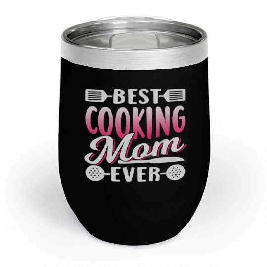 Best Cooking Mom Ever Cook Mommy Mother Chill Wine Tumblers