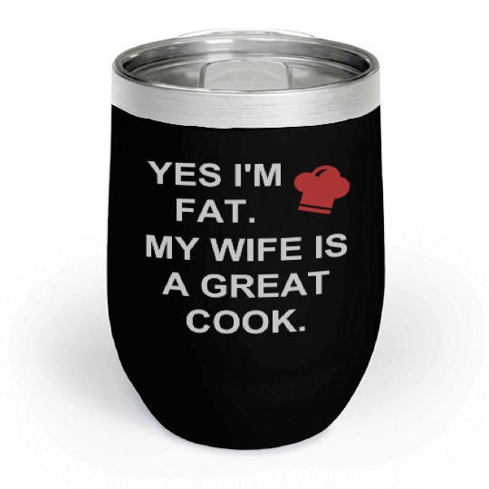 Funny Cooking Chill Wine Tumblers My Wife Is A Great Cook Chef