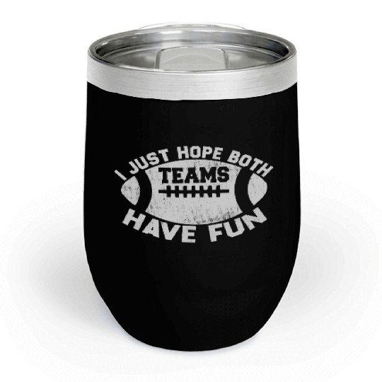i just hope both teams have fun cool Chill Wine Tumblers