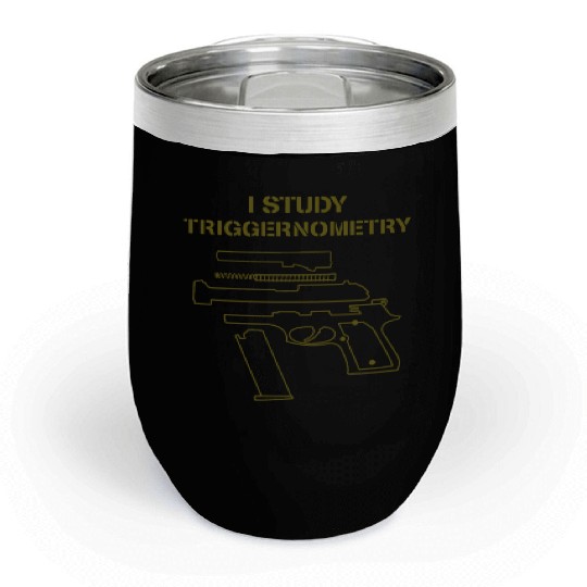 I Study Triggernometry Gun Owner Lover Chill Wine Tumblers