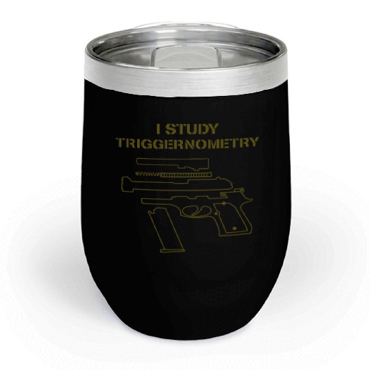 I Study Triggernometry Gun Owner Lover Chill Wine Tumblers