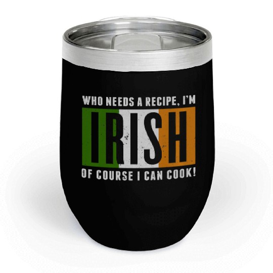 Funny Irish Cook Chill Wine Tumblers Irish Cooking Chill Wine Tumblers