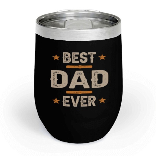 Best Dad Ever Chill Wine Tumblers