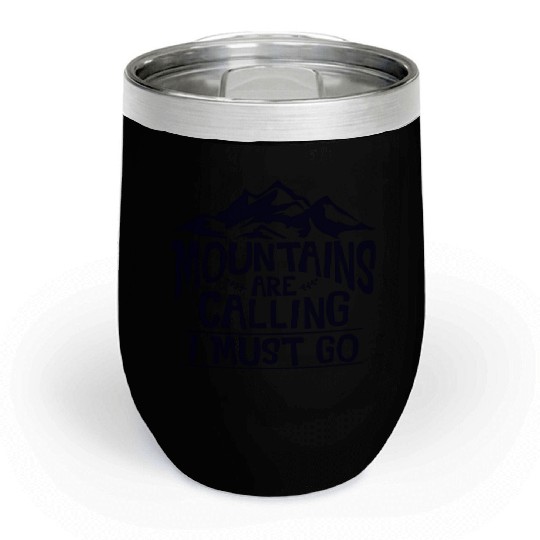 The Mountains Call I Must Go Hiking Mountaineering Chill Wine Tumblers