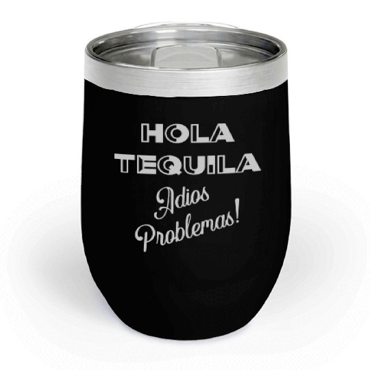 Hola Tequila Adios Problemas Chill Wine Tumblers