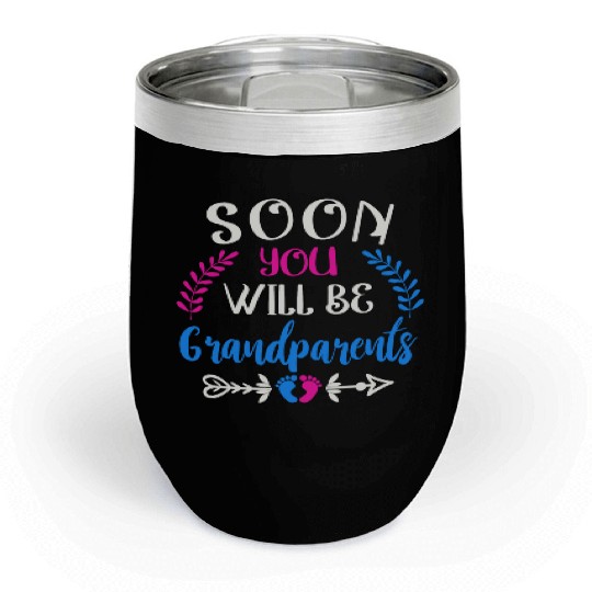 We Will Soon Become Grandparents, Be Grandparents Chill Wine Tumblers