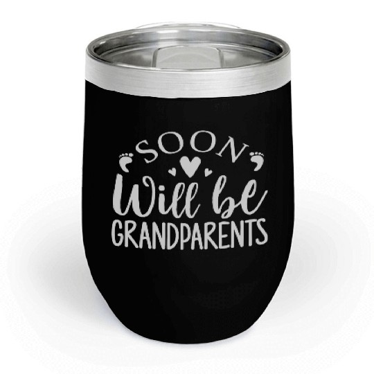 We Will Soon Become Grandparents, Be Grandparents Chill Wine Tumblers