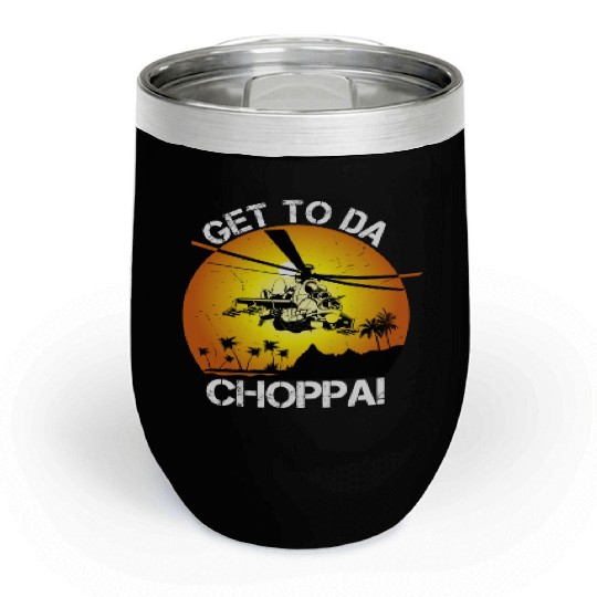 Get To Da Choppa Chill Wine Tumblers