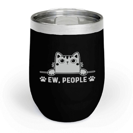 Funny ew, people cat lover graphic Kitten Lover Chill Wine Tumblers