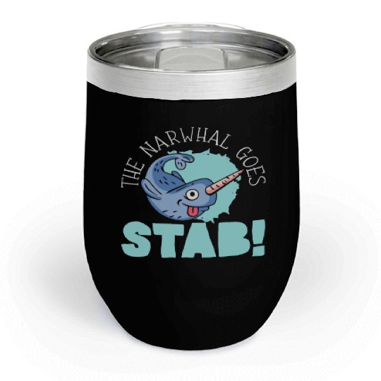 The Narwhal Goes Stab Unicorn Of The Sea Narwhale Chill Wine Tumblers
