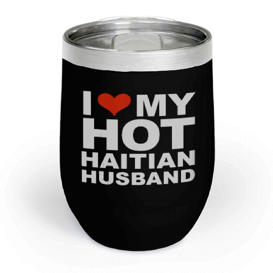 I Love My Hot Haitian Husband Wife Marriage Haiti Chill Wine Tumblers
