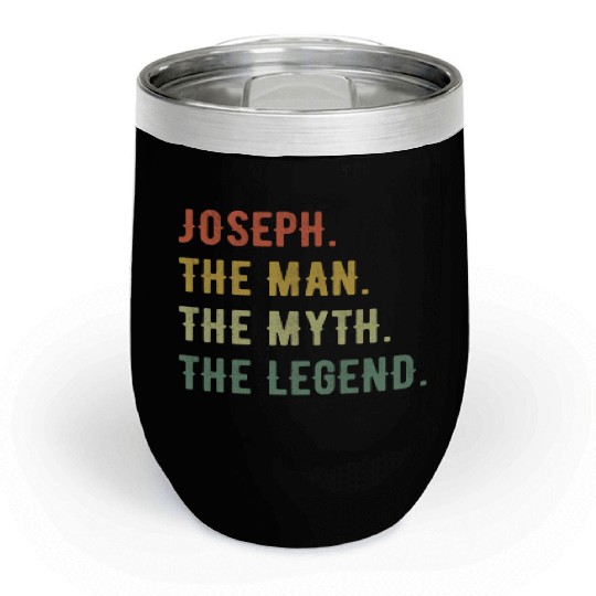 Joseph First Name The Man The Myth The Legend Chill Wine Tumblers