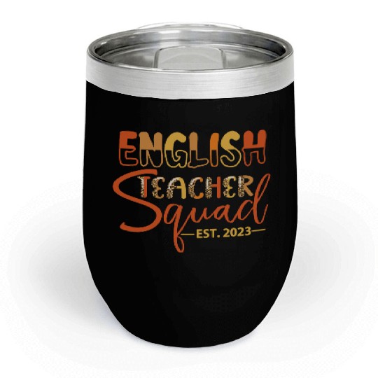 English Teacher Squad EST. 2023 Chill Wine Tumblers