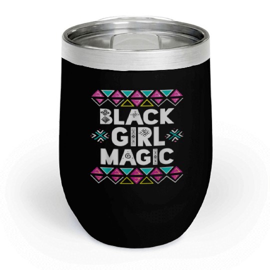 Black Girl Magic Melanin Pride Chill Wine Tumblers